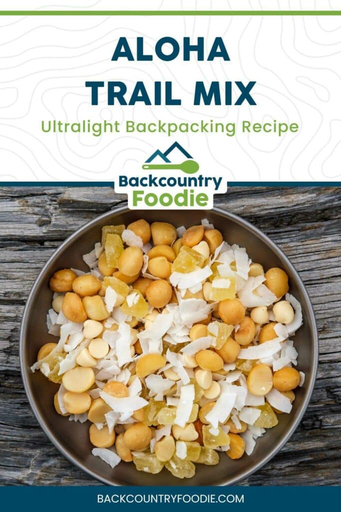 Aloha backpacking trail mix, a nutrient-dense snack including macadamia nuts, dried fruit, and white chocolate