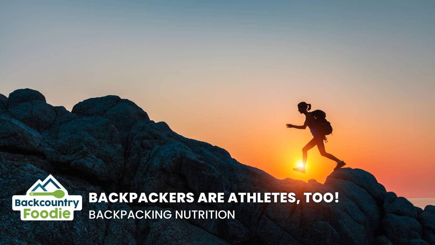 Backcountry Foodie Blog Backpackers Are Athletes Too blog thumbnail