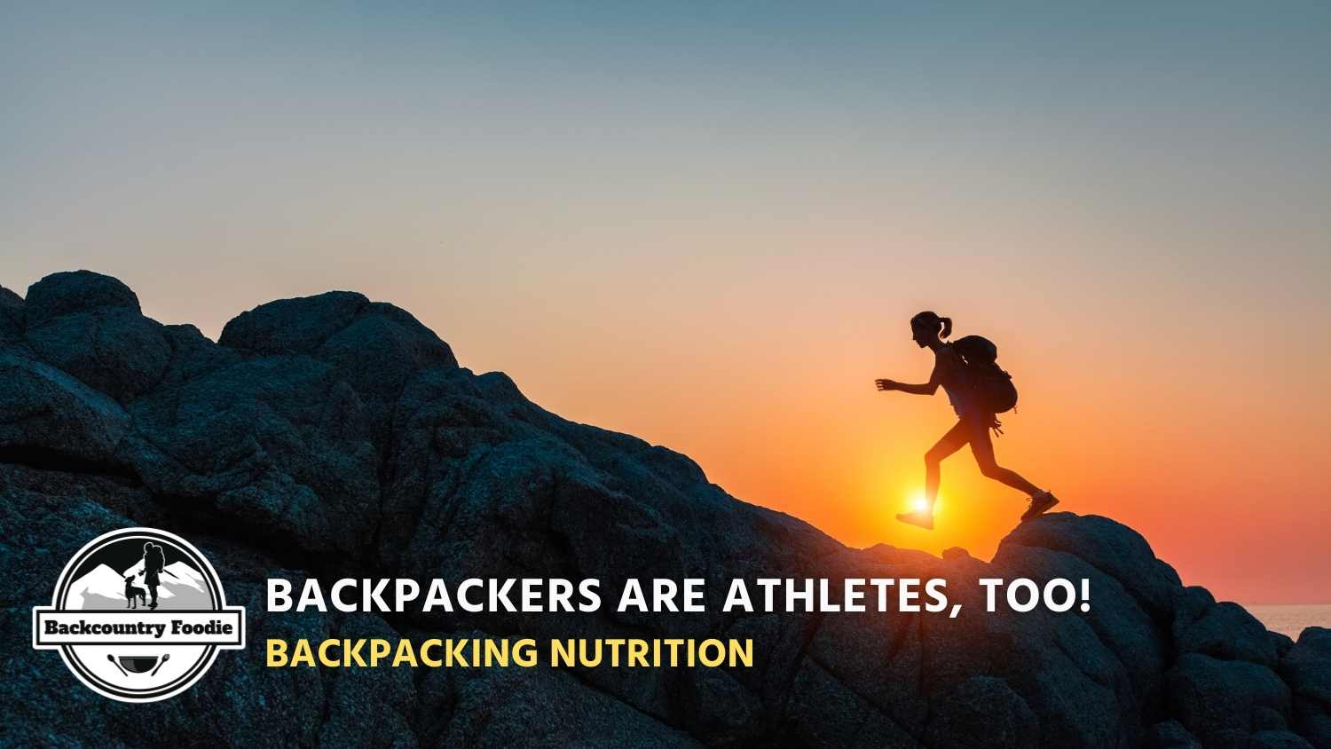 Backcountry Foodie Blog Backpackers Are Athletes Too