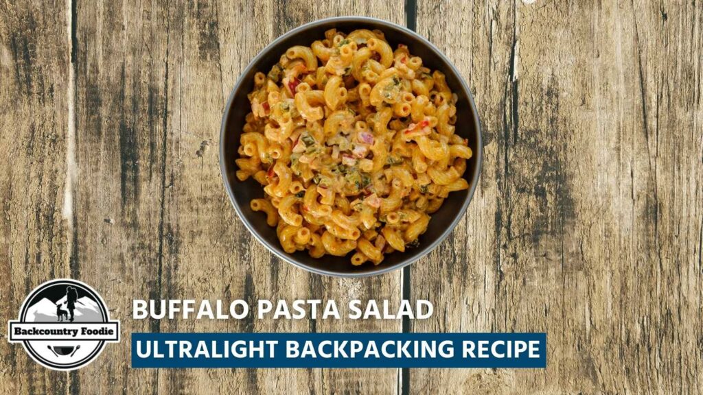 Backcountry Foodie Blog Buffalo Pasta Salad Ultralight Backpacking Recipe