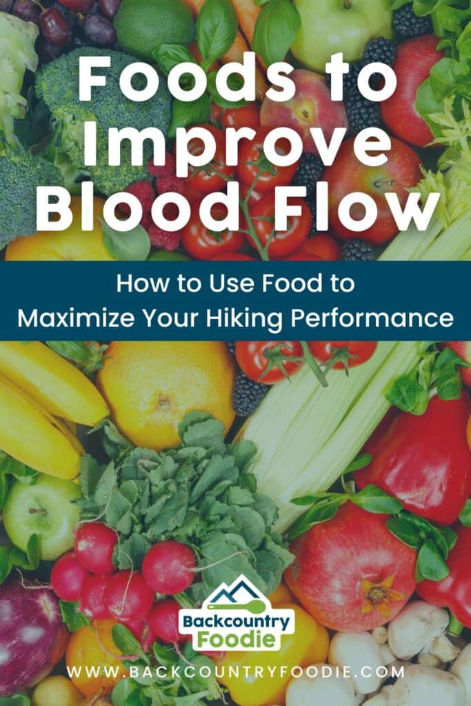 Backcountry Foodie Blog Choosing Foods to Improve Blood Flow Backpacking Nutrition pinterest thumbnail