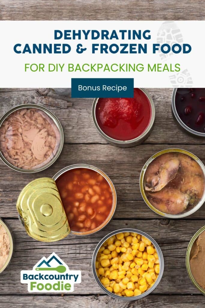 Backcountry Foodie Blog Dehydrating Canned and Frozen Food for DIY Backpacking Meals Dehydrating Food 101 pinterest image