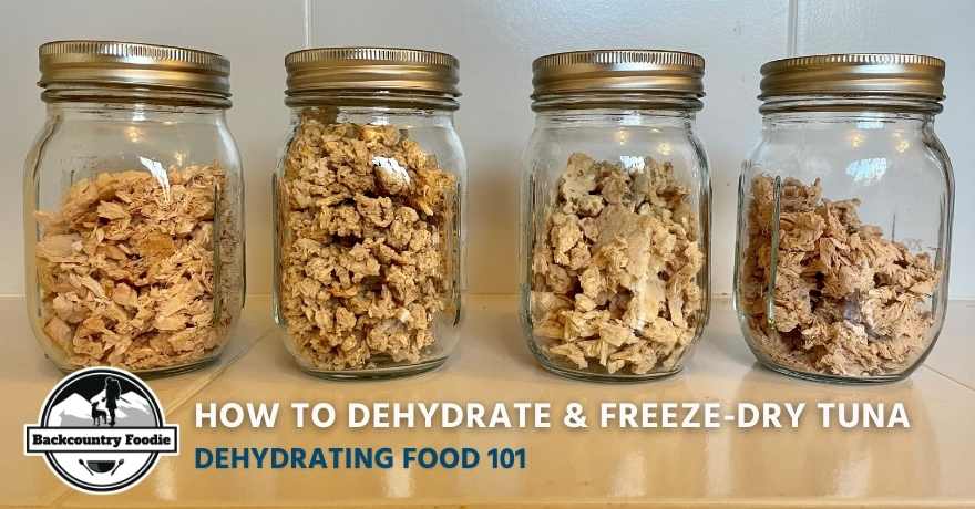 Backcountry Foodie Blog - How to Dehydrate and Freeze Dry Tuna