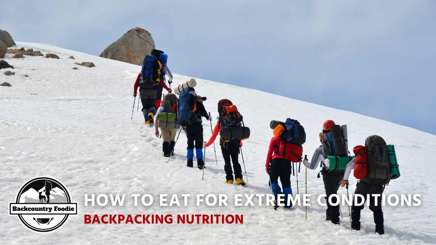 Backcountry Foodie Blog How to Eat for Extreme Conditions Backpacking Nutrition