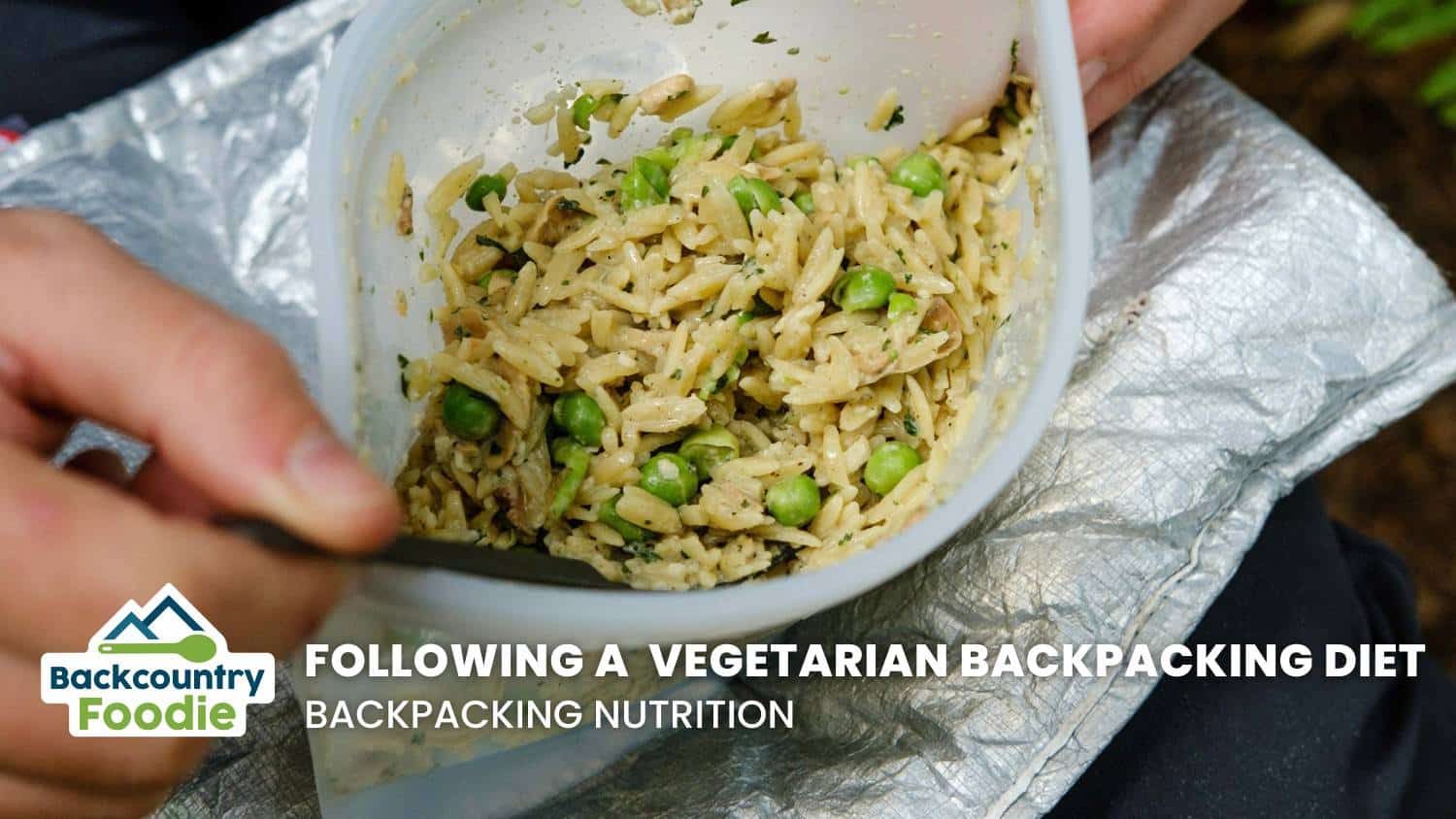 Backcountry Foodie Blog How to Follow a Nutritious Vegetarian Diet Backpacking Nutrition thumbnail