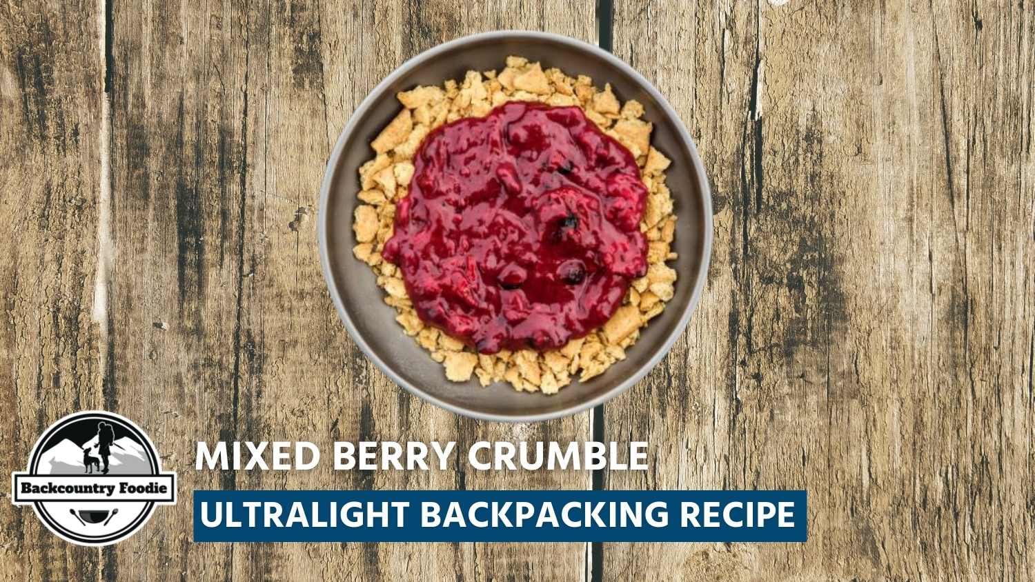 Backcountry Foodie Blog Mixed Berry Crumble Ultralight Dessert Recipe