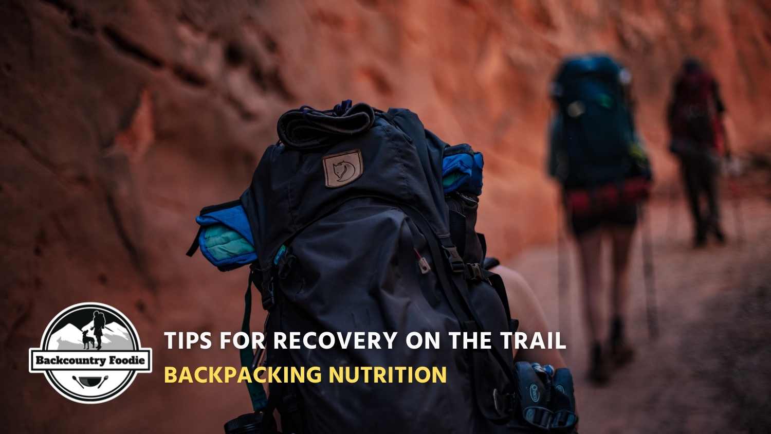 Backcountry Foodie Blog Nutrition Tips for Recovery on the Trail