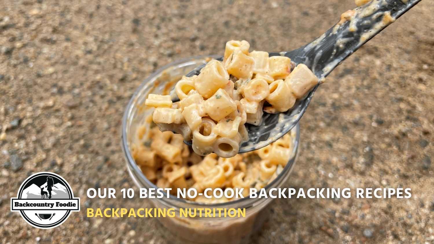 Backcountry Foodie Blog Our 10 Best No Cook Backpacking Recipes Backpacking Nutrition