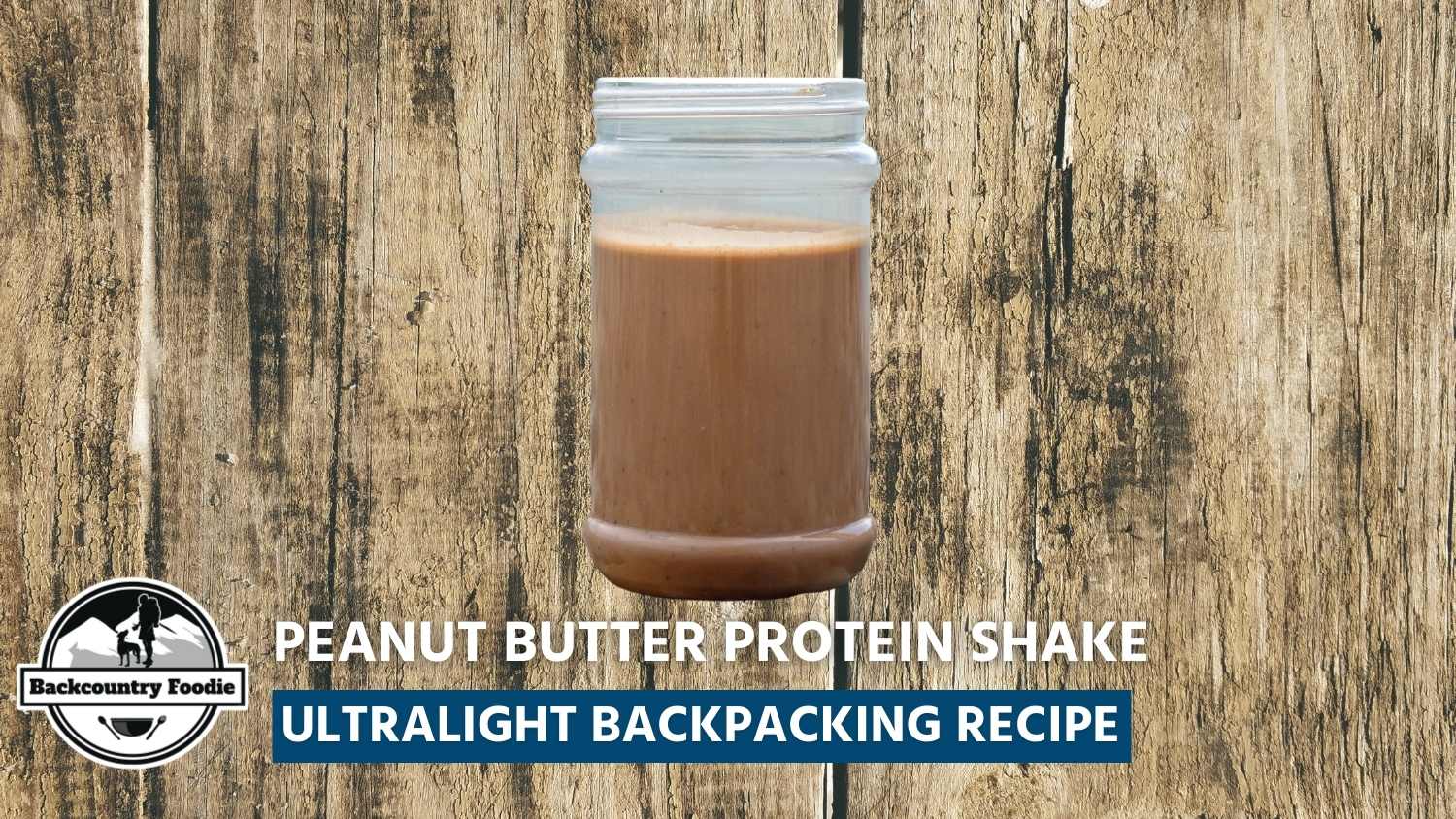 Backcountry Foodie Blog Peanut Butter Protein Shake Ultralight Backpacking Recipe