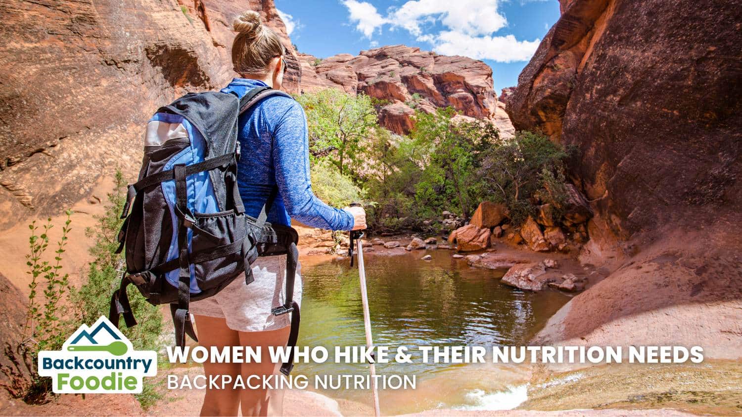 Backcountry Foodie Blog Women Who Hike and Their Nutrition Needs Backpacking Nutrition thumbnail