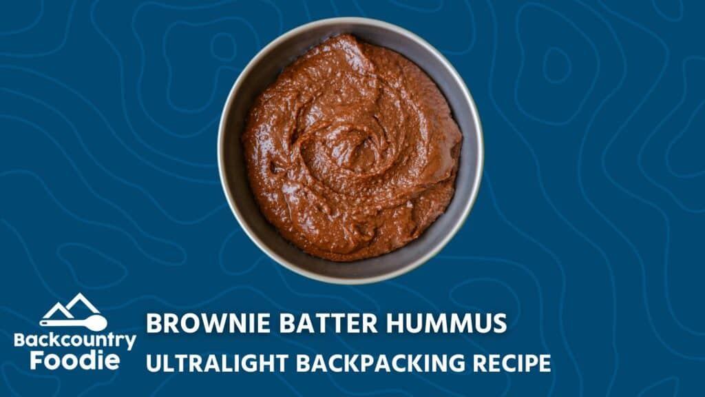 Backcountry Foodie Brownie Batter Hummus Backpacking Dessert Recipe