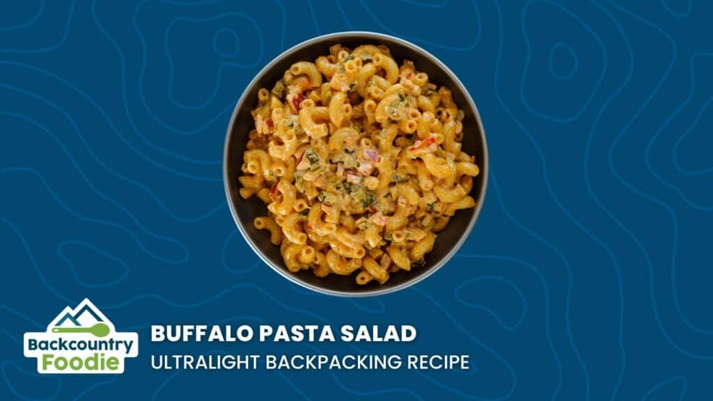 Backcountry Foodie Buffalo Pasta Salad diy ultralight Backpacking Cold Soak Recipe thumbnail image