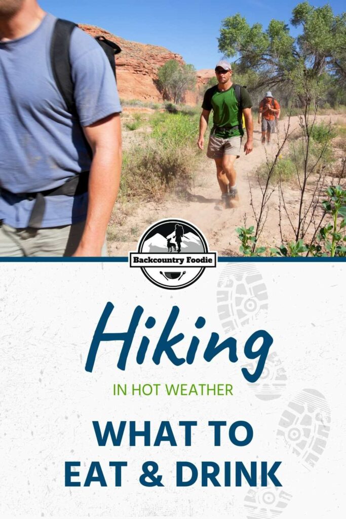 Hiking in hot weather can be a challenge. Hydration and electrolytes are your keys to success. Read on for tips and foods to eat on hot days! Enjoy two Backcountry Foodie electrolyte-rich hiking snack recipes while you're there. #hotweatherhike #heatillness #hikingsnacks #hikingtips #electrolytesnacks #hikingintheheat #hikingelectrolytefoods #backcountryfoodie