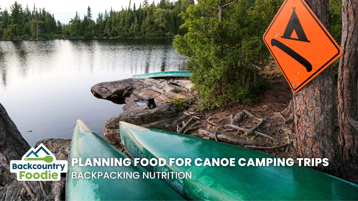 Backcountry Foodie How to Plan Food for Canoe Camping Trips blog thumbnail image