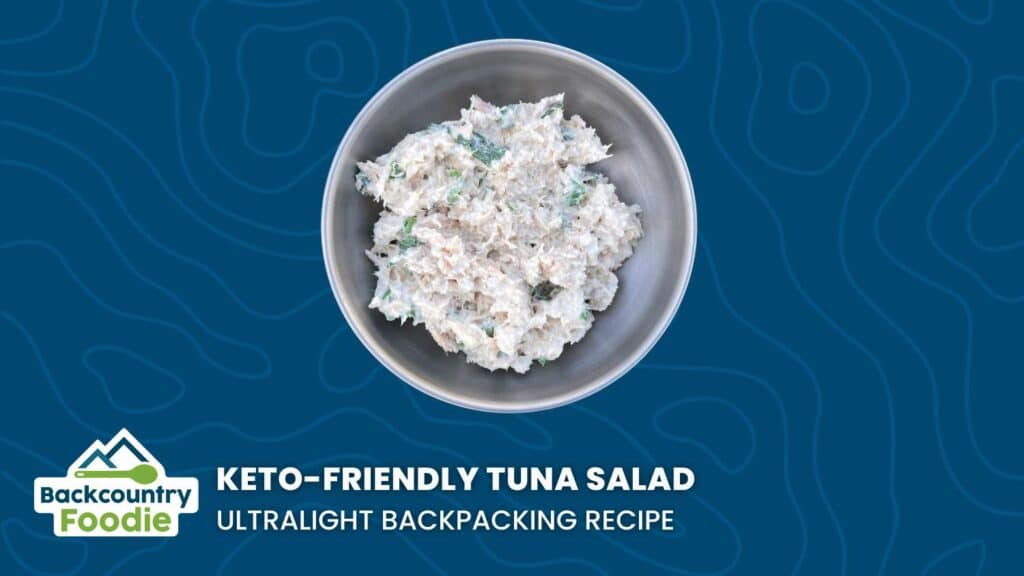 Backcountry Foodie Keto Friendly Tuna Salad diy ultralight Backpacking Recipe thumbnail image