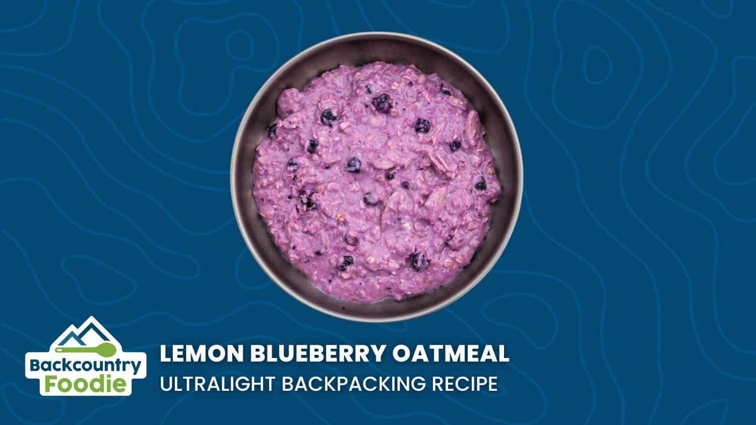 Backcountry Foodie Lemon Blueberry Oatmeal DIY Ultralight Backpacking Breakfast Recipe thumbnail image