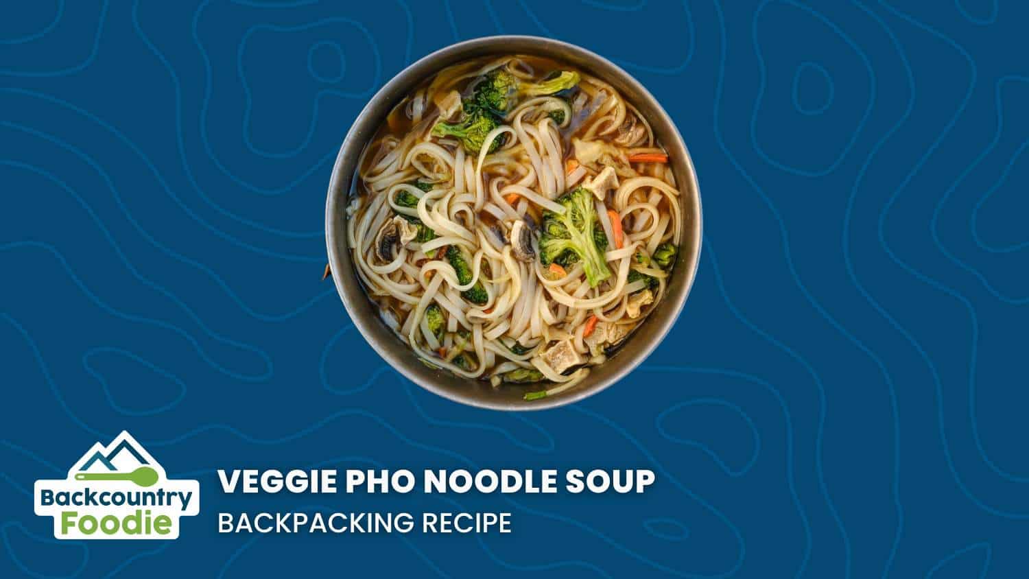 Backcountry Foodie Veggie Pho Noodle Soup DIY Backpacking Recipe thumbnail image