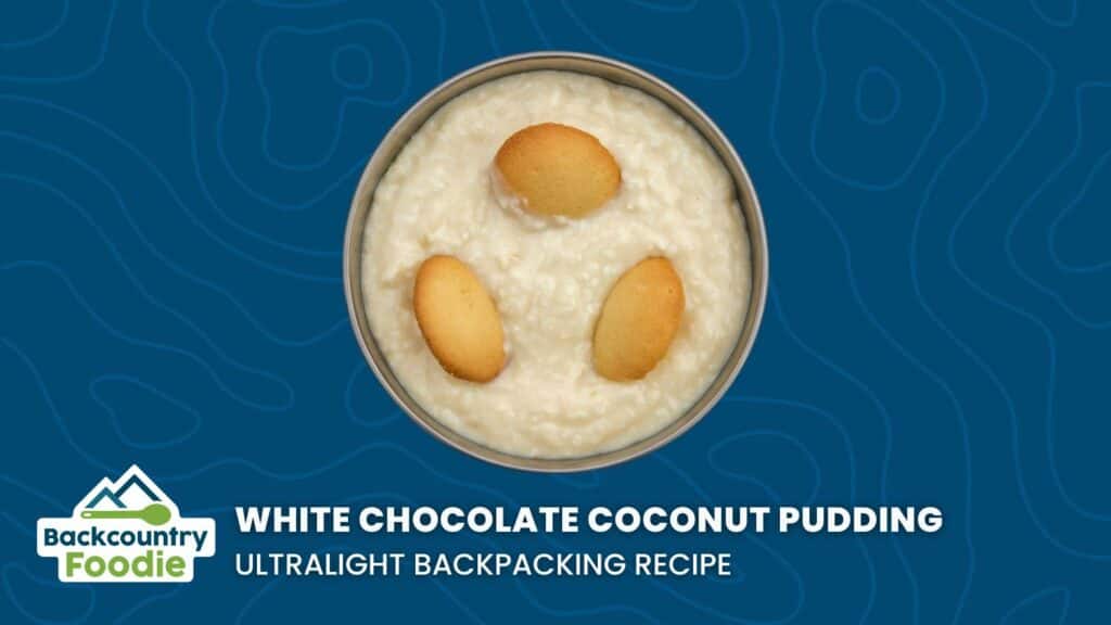 Backcountry Foodie White Chocolate Coconut Pudding DIY ultralight Backpacking Dessert Recipe thumbnail image