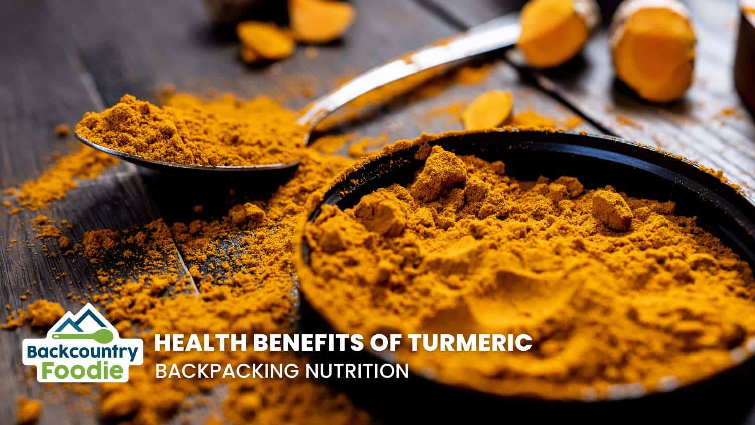 Backcountry Foodie blog Health Benefits of Turmeric Backpacking Nutrition thumbnail