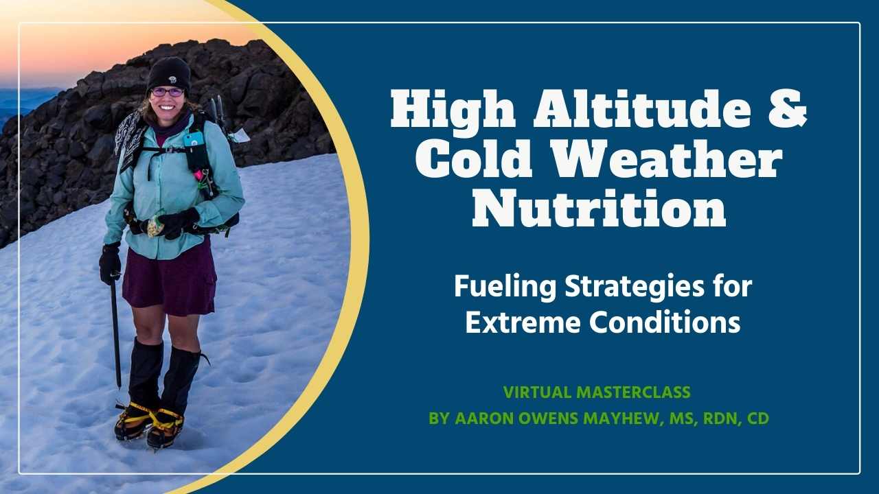 High Altitude and Cold Weather Nutrition Masterclass Backcountry Foodie