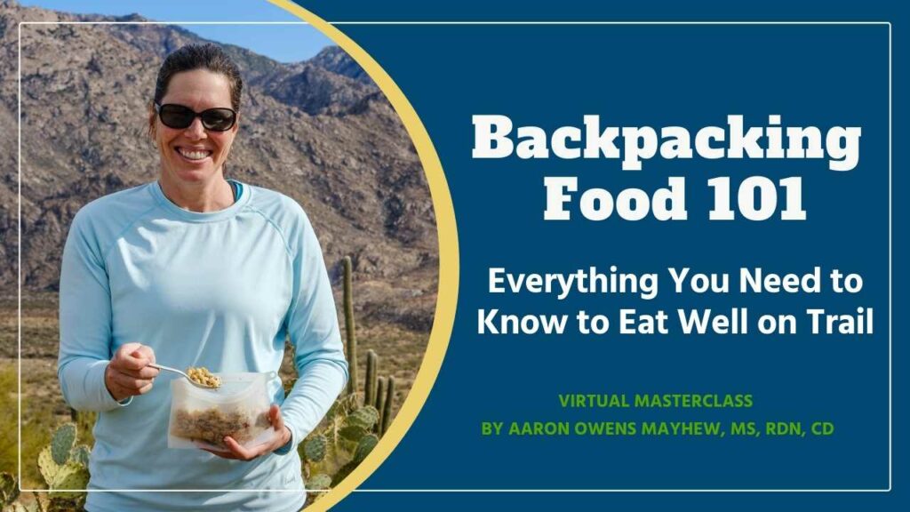Backcountry Foodie Backpacking Food 101 Masterclass teaching you how to choose foods to eat on hot days.