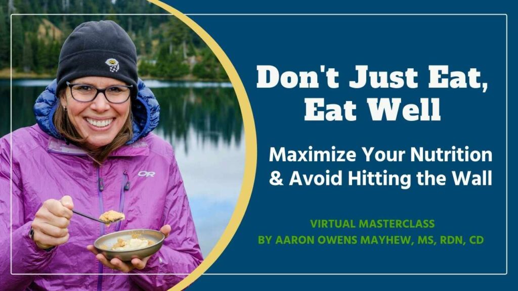 Backcountry Foodie's Don't Just Eat, Eat Well Masterclass to learn how to avoid hitting the wall while hiking