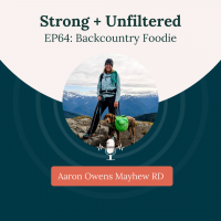 Strong + Unfiltered Podcast Backcountry Foodie with Danielle Keptics